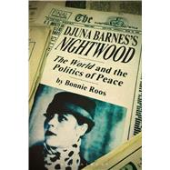 Djuna Barnes's Nightwood The World and the Politics of Peace