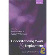 Understanding Work and Employment Industrial Relations in Transition