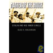 Master of the House : Stalin and His Inner Circle