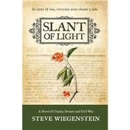 Slant of Light A Novel of Utopian Dreams and Civil War