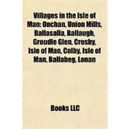 Villages in the Isle of Man : Onchan, Union Mills, Ballasalla, Ballaugh, Groudle Glen, Crosby, Isle of Man, Colby, Isle of Man, Ballabeg, Lonan