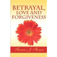 Betrayal, Love and Forgiveness