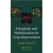 Polyploidy and Hybridization for Crop Improvement