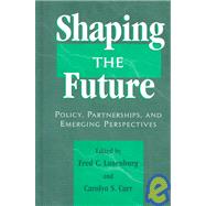 Shaping the Future Policy, Partnerships, and Emerging Practices