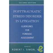 Post Traumatic Stress Disorder in Litigation: Guidelines for Forensic Assessment