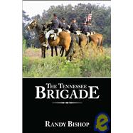 The Tennessee Brigade: A History of the Volunteers of the Army of Northern Virginia