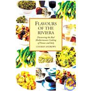 Flavours of the Riviera : Discovering the Real Mediterranean Cooking of France and Italy