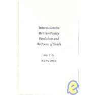 Innovations in Hebrew Poetry: Parallelism and the Poems of Sirach