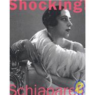 Shocking! : The Art and Fashion of Elsa Schiaparelli