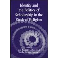 Identity And The Politics Of Scholarship In The Study Of Religion