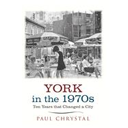 York in the 1970s Ten Years that Changed a City