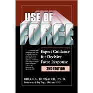 Use of Force: Expert Guidance for Decisive Force Response