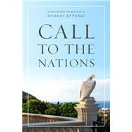 Call to the Nations Extracts from the Writings of Shoghi Effendi