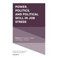 Power, Politics, and Political Skill in Job Stress