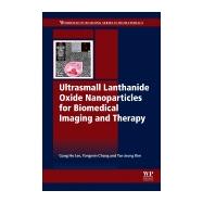 Ultrasmall Lanthanide Oxide Nanoparticles for Biomedical Imaging and Therapy