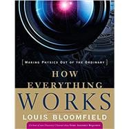 How Everything Works : Making Physics Out of the Ordinary