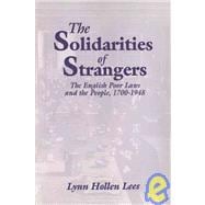 The Solidarities of Strangers: The English Poor Laws and the People, 1700â€“1948