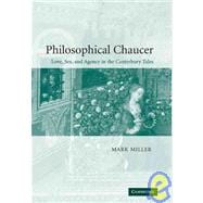 Philosophical Chaucer: Love, Sex, and Agency in the Canterbury Tales