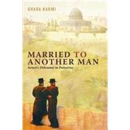 Married to Another Man Israel's Dilemma in Palestine