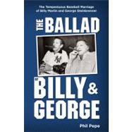 The Ballad of Billy & George; The Tempestuous Baseball Marriage of Billy Martin and George Steinbrenner