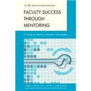 Faculty Success through Mentoring A Guide for Mentors, Mentees, and Leaders