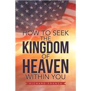 How to Seek the Kingdom of Heaven Within You