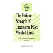 The Fatigue Strength of Transverse Fillet Welded Joints: A Study of the Influence of Joint Geometry