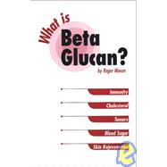What Is Beta Glucan?