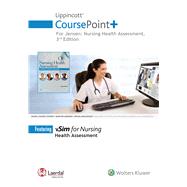 Lippincott CoursePoint+ for Jensen's Nursing Health Assessment A Best Practice Approach