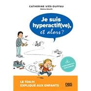 Je suis hyperactif(ve) et alors ?