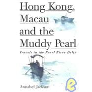 Hong, Kong, Macau and the Muddy Pearl