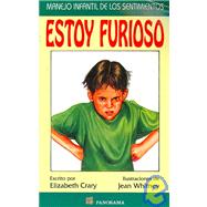Estoy Furioso/ I'm Furious: Manejo Infantil De Los Sentimientos/ The Management of Juvenile Emotions