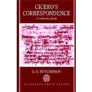 Cicero's Correspondence A Literary Study
