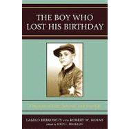 The Boy Who Lost His Birthday A Memoir of Loss, Survival, and Triumph