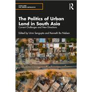 The Politics of Urban Land in South Asia