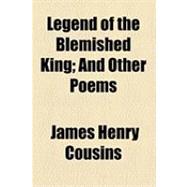 Legend of the Blemished King: And Other Poems