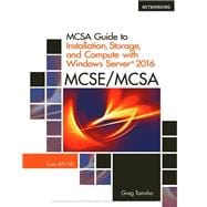 MCSA Guide to Installation, Storage, and Compute with MicrosoftWindows Server 2016, Exam 70-740