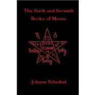 The Sixth and Seventh Books of Moses