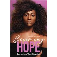 Becoming Hope Removing the Disguise