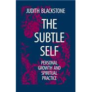 The Subtle Self Personal Growth and Spiritual Practice
