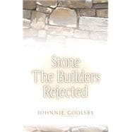 Stone the Builders Rejected