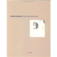 Kathe Kollwitz : Das Bild der Frau