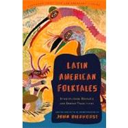 Latin American Folktales : Stories from Hispanic and Indian Traditions