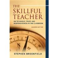 The Skillful Teacher: On Technique, Trust, and Responsiveness in the Classroom, 2nd Edition
