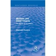 Mothers and Other Clowns (Routledge Revivals): The Stories of Alice Munro