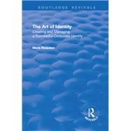 The Art of Identity: Creating and Managing a Successful Corporate Identity: Creating and Managing a Successful Corporate Identity