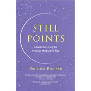 Still Points Living a Mindful Meditative Way