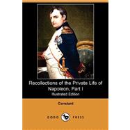 Recollections of the Private Life of Napoleon, Part I