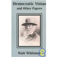 Democratic Vistas and Other Papers