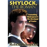 Shylock, the Roman : Unmasking Shakespeare's the Merchant of Venice